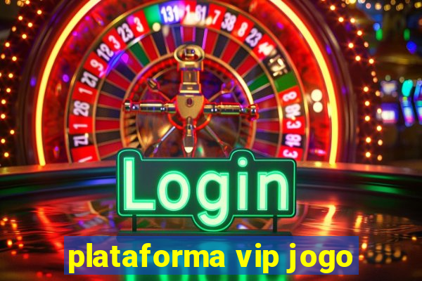 plataforma vip jogo